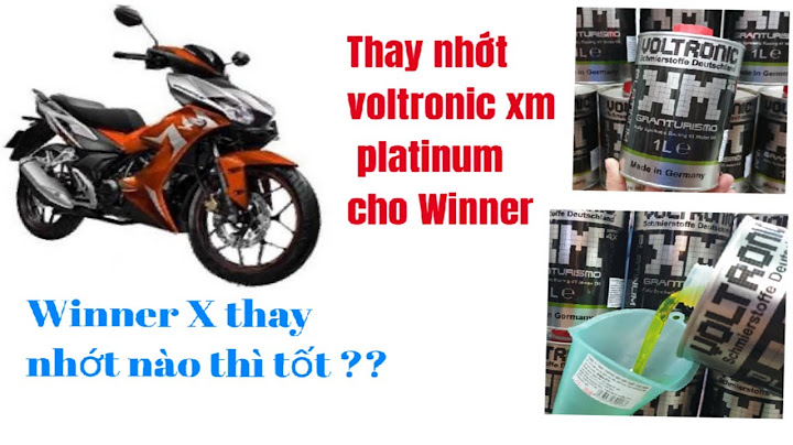 Đánh giá nhớt voltronic xm platinum cho winner