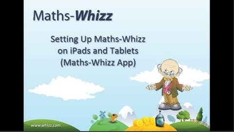 Setting Up Maths-Whizz on iPads and Tablets (Maths-Whizz App)