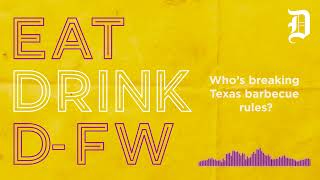Eat Drink D-FW:  Who’s breaking Texas barbecue rules