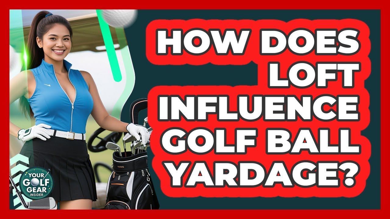 How Does Loft Influence Golf Ball Yardage?