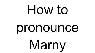 How To Pronounce Marny English