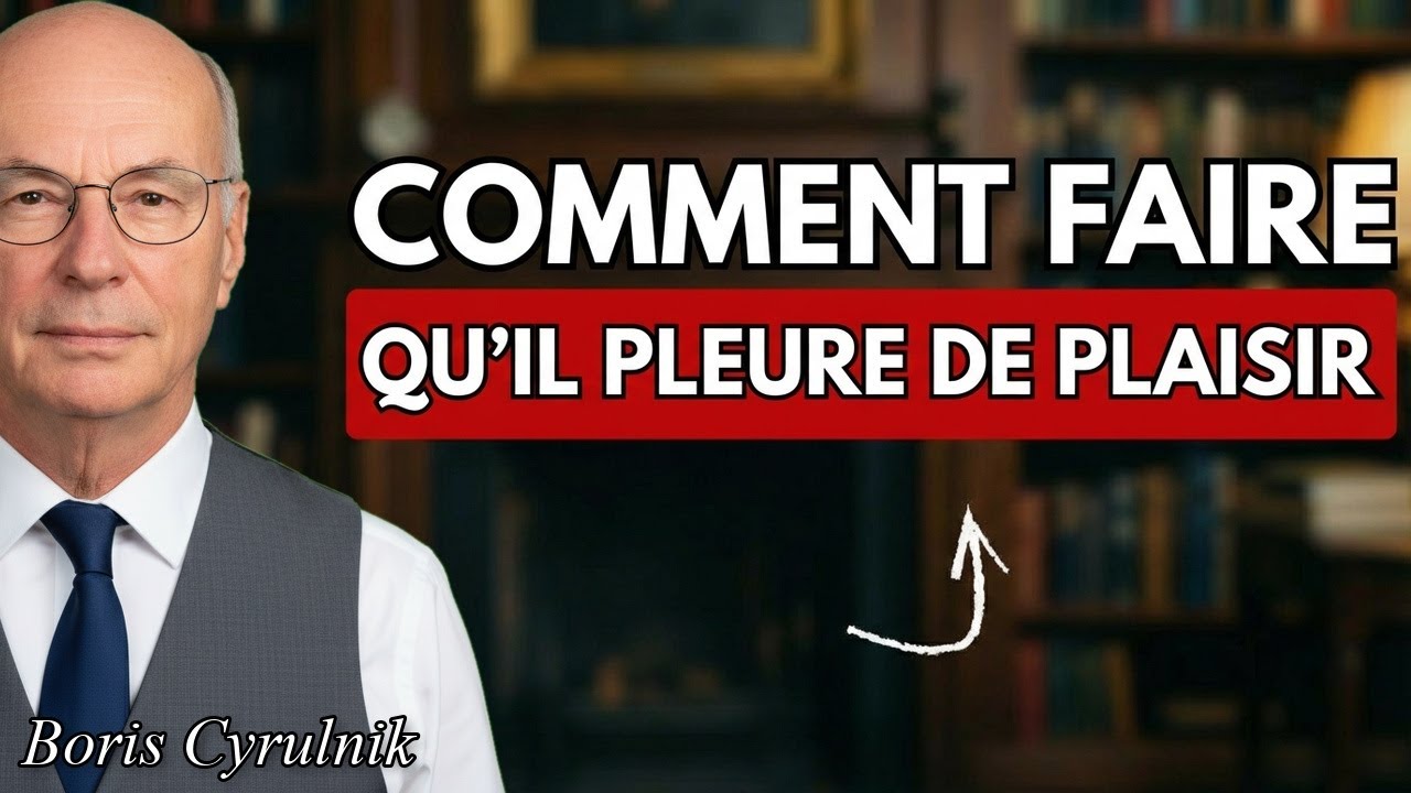 Comment le FAIRE JOUÏR si Bien qu’il PLEURE Ensuite