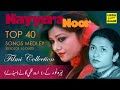 NAYYERA NOOR Top 40 Urdu Filmi Songs Medley 