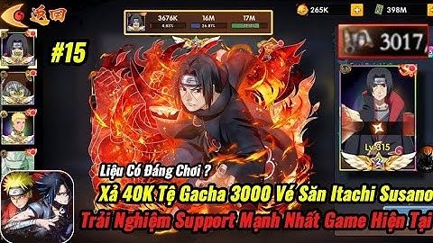 Naruto Cộng Hưởng Chakra #15 - XẢ 40K TỆ SĂN TƯỚNG MỚI " ITACHI SUSANO " SUPPORT MẠNH NHẤT HIỆN TẠI 