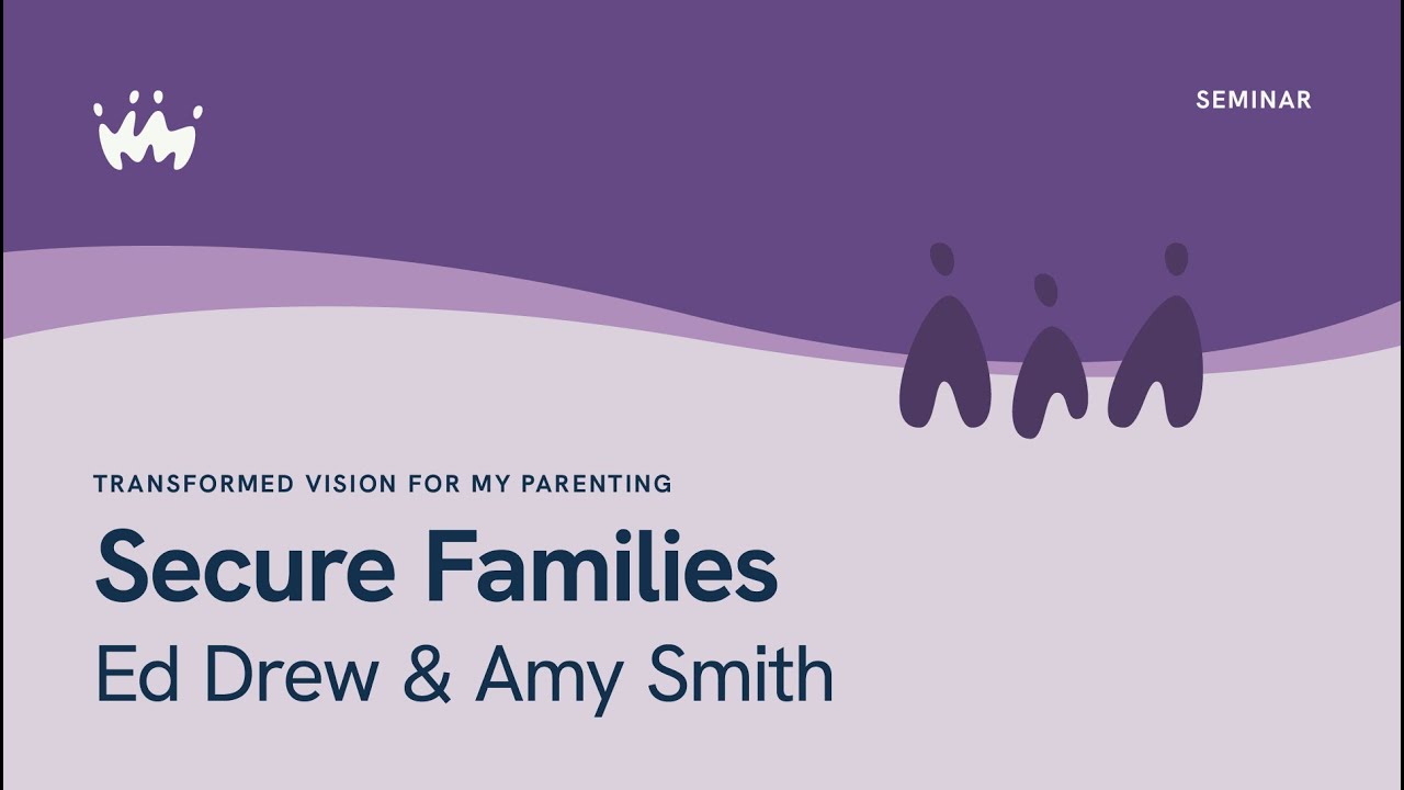 Transformed Vision For My Parenting: Secure Families