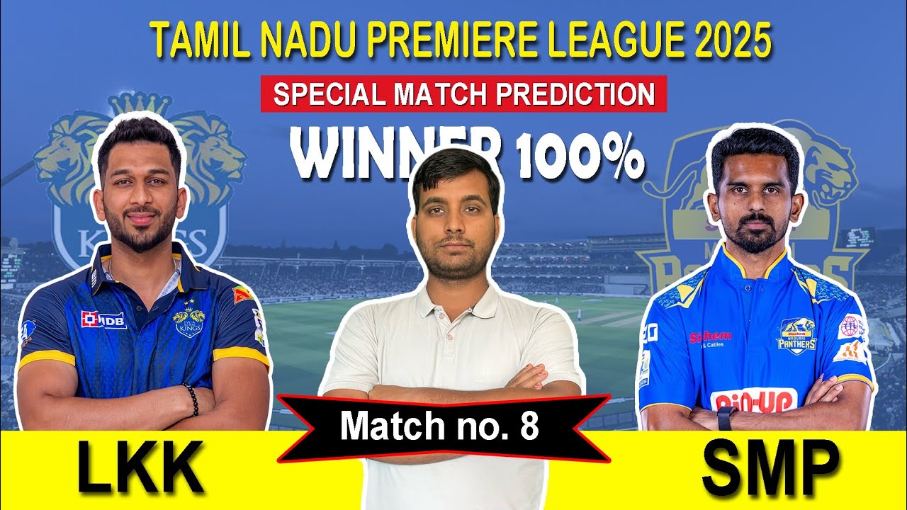 Lyca Kovai kings Vs Madurai Panthers Match Prediction - TNPL 2025 LKK Vs SMP Match 8th Winner