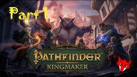 Pathfinder Kingmaker Walkthrough Part 1