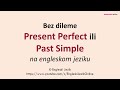 Bez dileme | Present Perfect ili Past Simple na engleskom jeziku