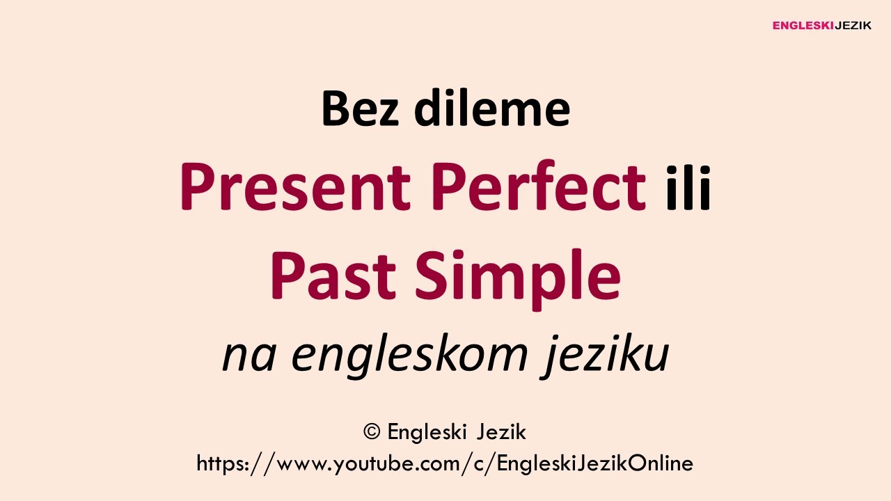 Bez dileme | Present Perfect ili Past Simple na engleskom jeziku