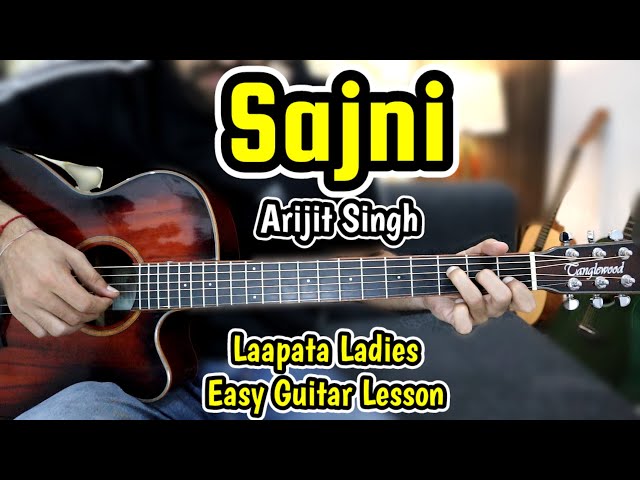 Sajni - Arijit Singh - Easy Guitar Lesson Cover Chords - Plucking & Strumming - Laapataa Ladies class=