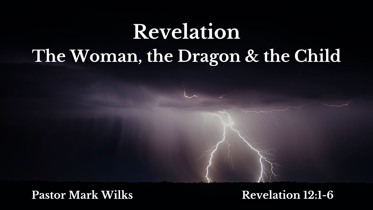 2 25 24 The Woman The Dragon And The Child Revelation 12 1 6 YouTube