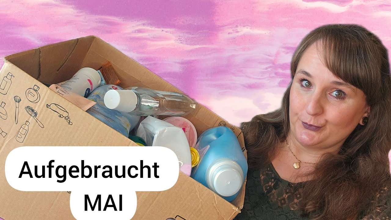 Kiste voller Müll 😱 Aufgebraucht Mai 2024 | Review | Favoriten | Beautymüll