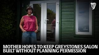 Beautician s mother hopes to keep Greystones salon built without planning permission