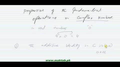FSc Math Book1, Ch 1, LEC 10: Properties of the Fundamental Operations on Complex Numbers