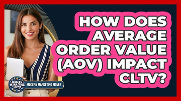 How Does Average Order Value (AOV) Impact CLTV? - Modern Marketing Moves