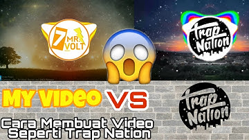 Cara Membuat Video Seperti Trap Nation  (ANDROID)