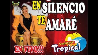 EN SILENCIO TE AMARE  SENTIMIENTO TROPICAL TUMBES