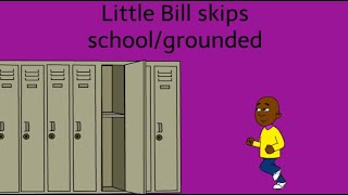 Little Bill skips school/grounded