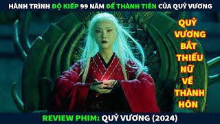Review Phim Ma Kinh Dị || Hành Trình Độ Kiếp 999 Năm Để Thành Tiên Của Qủy Vương