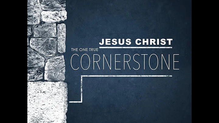 Jesus Christ, The One True Cornerstone/Past...  Da...