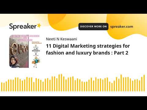 11 Digital Marketing strategies for fashion and luxury brands : Part 2