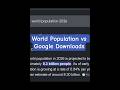 How are there more Google downloads than people? 🤯 #population #whatsapp #google #facts