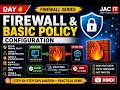 Day 4 Firewall & Basic Policy configuration