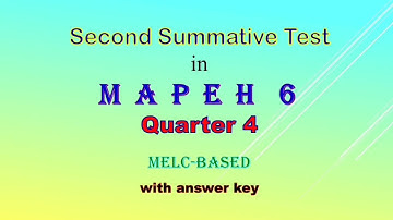 Fourth grading, Second Summative Test in MAPEH 6 with answer key, melc-based, Q4.