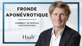Fronde aponévrotique : comment se déroule l'intervention ? Réponse du Pr François Haab, urologue