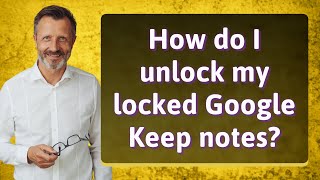 How do I unlock my locked Google Keep notes?