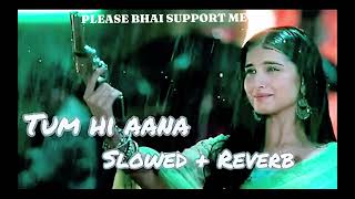 Download Lagu Tum hi aana #slowed+reverb#this is my first video MP3