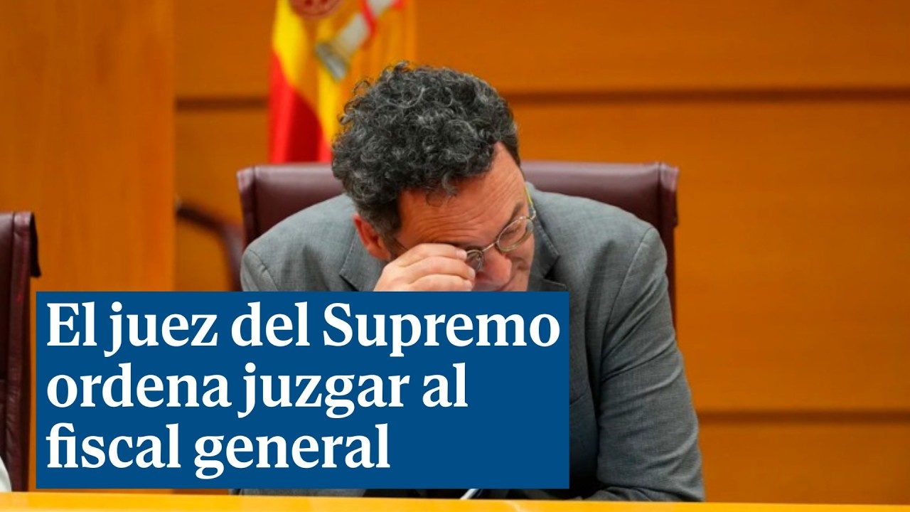 El juez del Supremo ordena juzgar al fiscal general por filtrar datos ...