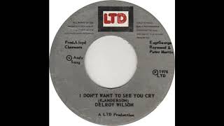 Delroy Wilson  I Dont Want To See You Cry  Ltd 7inch 1976