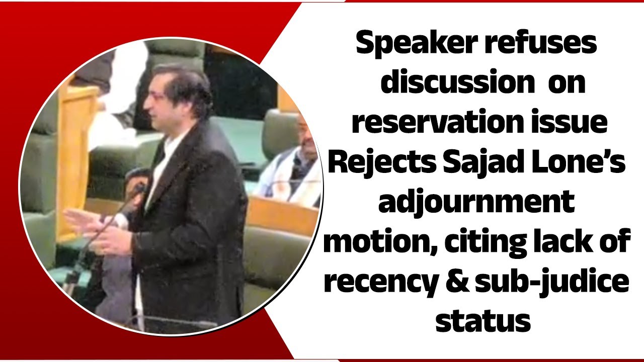 Speaker refuses discussion on reservation issue, Rejects Sajad Lone’s adjournment motion