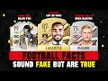 Football facts that sound fake but are true 