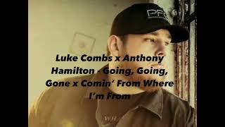 Luke Combs x Anthony Hamilton - Going, Going, Gone x Comin’ From Where I’m From(DJ Trigga Tre Blend)