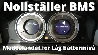 Nollställer BMS.  (Battery Monitoring Sensor) Låg batterinivå.