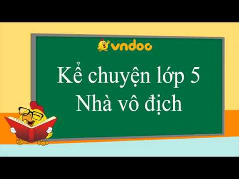 Video Nhà vô địch - Kể chuyện lớp 5 tuần 32 - youtube