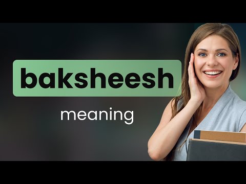 Video: Baksheesh - what is it? What does this word mean?