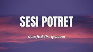 Sesi Potret - eńau feat Ari Lesmana Lyrics