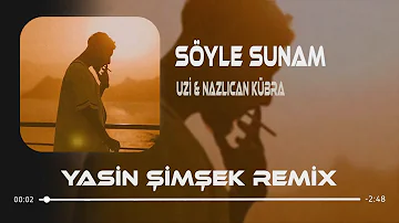 Uzi & Nazlıcan Kübra - Söyle Sunam ( Yasin Şimşek Remix ) Drill Mix