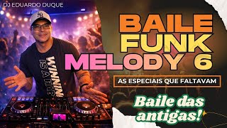 Baile Funk Melody 6 - Baile Antigas Nostalgia Anos 90 - Set Mixado Música para Churrasco Freestyle