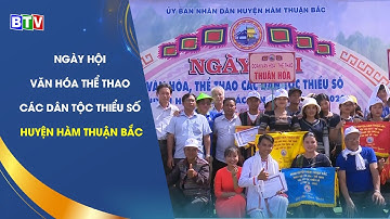 [BTV] - Ngày hội văn hóa, thể thao các dân tộc thiểu số huyện Hàm Thuận Bắc