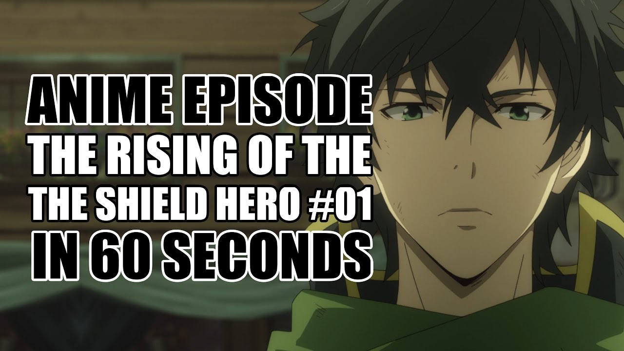 The Rising Of The Shield Hero Episode 1 in 60 Seconds