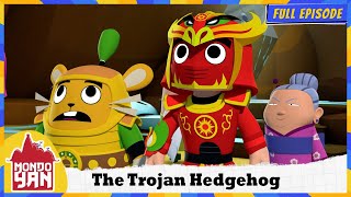 Mondo Yan | The Trojan Hedgehog | Full Episode 22
