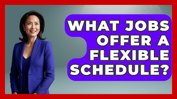 What Jobs Offer A Flexible Schedule? - The Time Management Pro