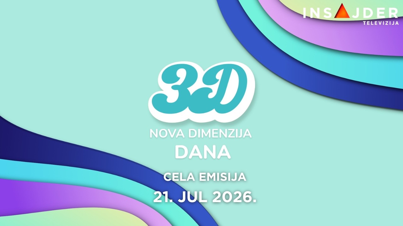 3D - Nova dimenzija dana - CELA EMISIJA - 21. jul 2026.