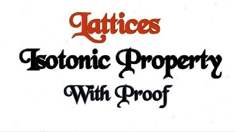 Lattices-Isotonic Property- Discrete Mathematics/M.F.C.S
