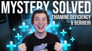 Medical Mystery Solved: Thiamine Deficiency &amp; Beriberi