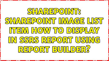 Sharepoint: SharePoint image list item how to display in SSRS report using Report Builder?